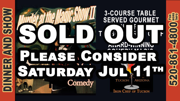 Sold out PLEASE CONSIDER Sat Jul 11th for Dantes The Mystery & Magic Dinner Theater